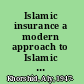 Islamic insurance a modern approach to Islamic banking /