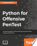 Python for offensive PenTest : a practical guide to ethical hacking and penetration testing using Python /