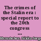 The crimes of the Stalin era : special report to the 20th congress of the Communist Party of the Soviet Union /