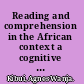 Reading and comprehension in the African context a cognitive enquiry /