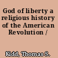 God of liberty a religious history of the American Revolution /