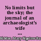No limits but the sky; the journal of an archaeologist's wife in Peru,