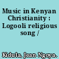 Music in Kenyan Christianity : Logooli religious song /