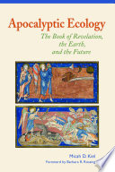 Apocalyptic ecology : the book of Revelation's environmental biography /