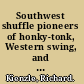 Southwest shuffle pioneers of honky-tonk, Western swing, and country jazz /