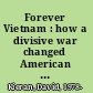 Forever Vietnam : how a divisive war changed American public memory /