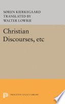 Christian discourses and the Lilies of the field and the birds of the air and three discourses at the communion on fridays /