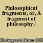 Philosophical fragments, or, A fragment of philosophy /