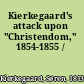 Kierkegaard's attack upon "Christendom," 1854-1855 /