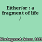 Either/or : a fragment of life /