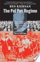 The Pol Pot regime race, power, and genocide in Cambodia under the Khmer Rouge, 1975-79 /