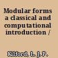 Modular forms a classical and computational introduction /