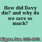 How did Davy die? and why do we care so much?