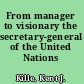 From manager to visionary the secretary-general of the United Nations /