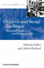 Children and social exclusion morality, prejudice, and group identity /