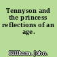 Tennyson and the princess reflections of an age.