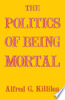 The politics of being mortal /