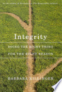 Integrity doing the right thing for the right reason /