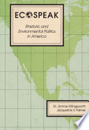 Ecospeak rhetoric and environmental politics in America /