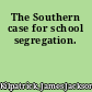 The Southern case for school segregation.