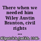 There when we needed him Wiley Austin Branton, civil rights warrior /