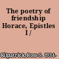 The poetry of friendship Horace, Epistles I /