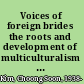 Voices of foreign brides the roots and development of multiculturalism in Korea /