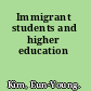 Immigrant students and higher education