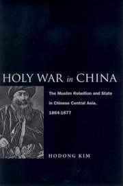 Holy war in China : the Muslim rebellion and state in Chinese Central Asia, 1864-1877 /