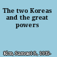 The two Koreas and the great powers