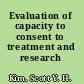 Evaluation of capacity to consent to treatment and research