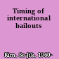 Timing of international bailouts