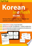 Korean in a Flash. the Korean flash card kit that helps you learn the most commonly-used Korean words in a flash /