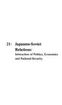 Japanese-Soviet relations : interaction of politics, economics, and national security /