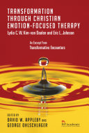 Transformation through Christian emotion-focused therapy /