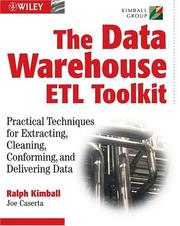 The data warehouse ETL toolkit practical techniques for extracting, cleaning, conforming, and delivering data /