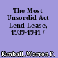 The Most Unsordid Act Lend-Lease, 1939-1941 /