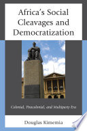 Africa's social cleavages and democratization : colonial, post-colonial, and multiparty era /