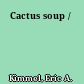 Cactus soup /