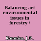 Balancing act environmental issues in forestry /