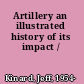 Artillery an illustrated history of its impact /