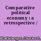 Comparative political economy : a retrospective /