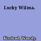 Lucky Wilma.