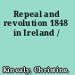 Repeal and revolution 1848 in Ireland /