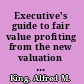 Executive's guide to fair value profiting from the new valuation rules /