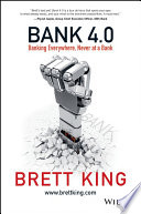 Bank 4.0 : banking everywhere, never at a bank /