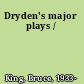 Dryden's major plays /