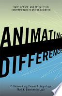 Animating difference race, gender, and sexuality in contemporary films for children /