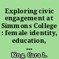 Exploring civic engagement at Simmons College : female identity, education, and the Raise your voice campaign /