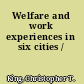 Welfare and work experiences in six cities /